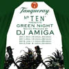 Tanqueray No.TEN presents “Green Night”vol.4