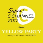 「SUPER C CHANNEL 2017 presents YELLOW PARTY」