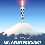 PLUSTOKYO 1st Anniversary party
