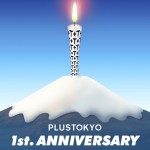 PLUSTOKYO 1st Anniversary party
